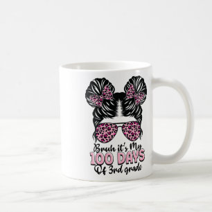 Taza De Café Bruh Es Mis 100 Días De 3er Grado Moño Desordenado
