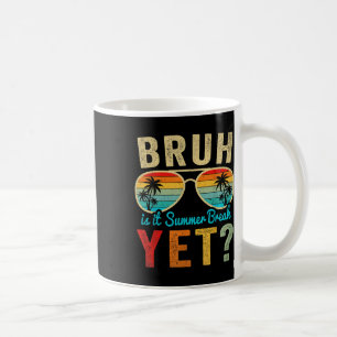 Taza De Café Bruh Es Verano Romper Pero Feliz Último Día De Sch