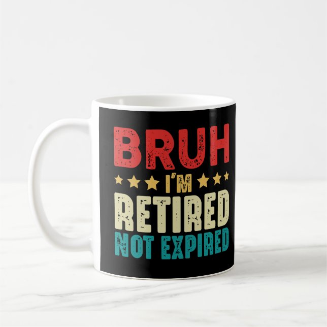 Taza De Café Bruh, Estoy Jubilado Gracioso, No Expiré La Jubila (Izquierda)