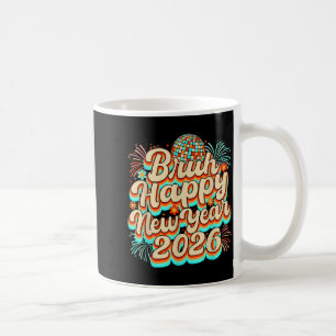 Taza De Café Bruh Feliz Año Nuevo 2026 Fiesta de Nochevieja Fam