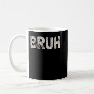 Taza De Café Bruh Gracioso Meme diciendo que el hermano saluda