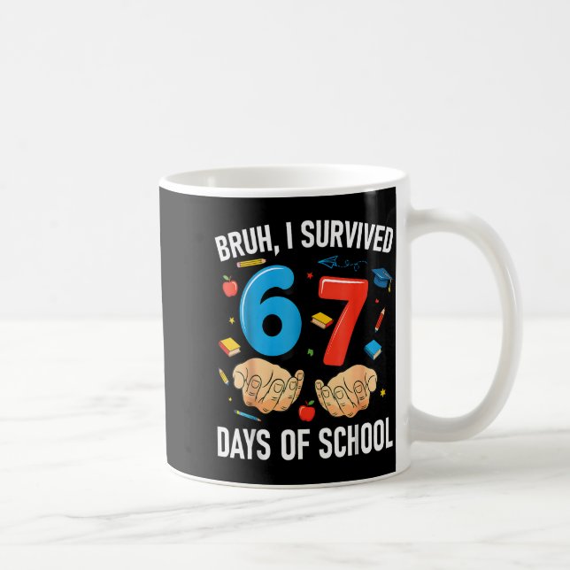 Taza De Café Bruh I Survived 67 Days Of School Funny Six Seven  (Derecha)