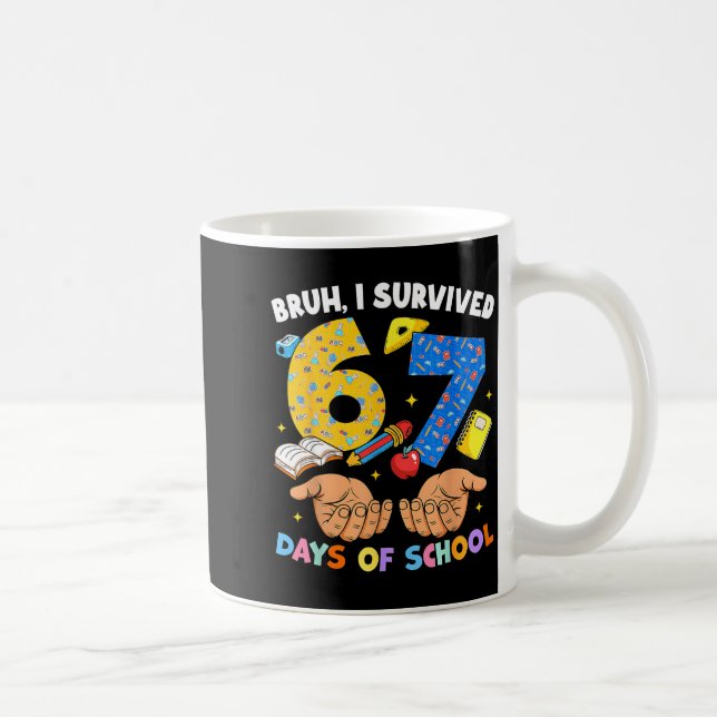Taza De Café Bruh I Survived 67 Days Of School Six Seven Meme T (Derecha)