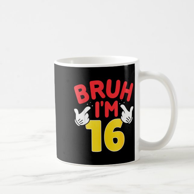 Taza De Café Bruh I'm 16 Year Old Boys Girls It's My 16th Birth (Derecha)