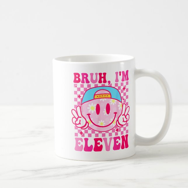 Taza De Café Bruh I'm Eleven 11 11th Birthday Girls Groovy 11 Y (Derecha)