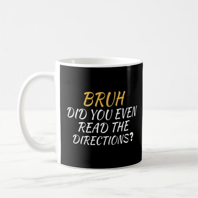 Taza De Café Bruh Incluso Leíste Las Direcciones Sarcásticas (Izquierda)