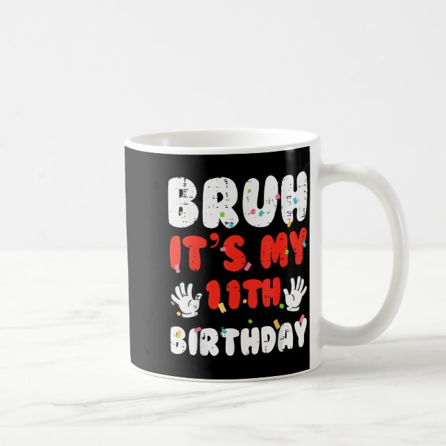 Taza De Café Bruh Its My 11th Birthday Hands 11 Year Bday Girls (Derecha)