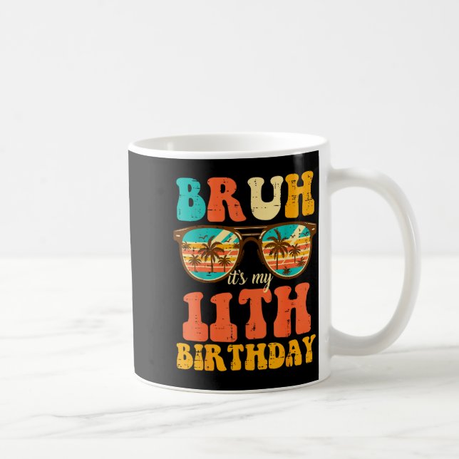 Taza De Café Bruh Its My 11th Birthday Sungles 11 Bday Girls Bo (Derecha)