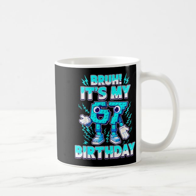 Taza De Café Bruh It's My Birthday 6 7 Six Seven Italian Brainr (Derecha)