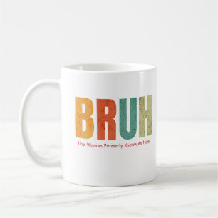 Taza De Café Bruh La Mujer Antes Conocida Como Mamá Guay Life