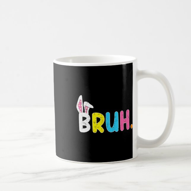 Taza De Café Bruh Meme Easter Day Gracioso Bunny Eggys Adolesce (Derecha)