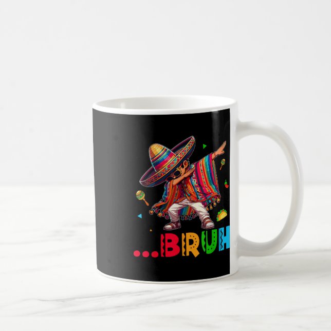 Taza De Café Bruh mexicano Dabbing Poncho Cinco De Mayo (Derecha)