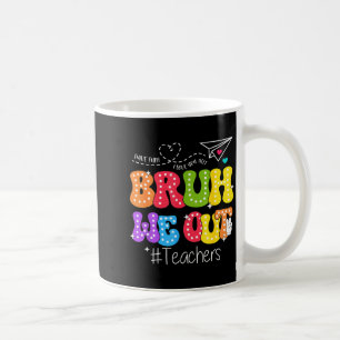 Taza De Café Bruh nos vamos maestros felices último día de escu