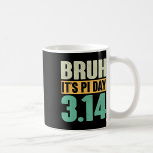 Taza De Café Bruh Pi Day 3.14 Pi Número Math Teacher Funny Pi D