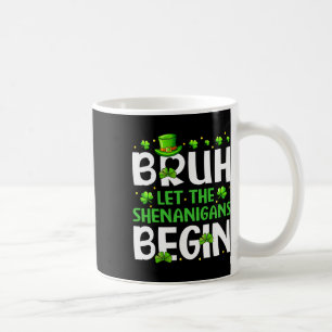 Taza De Café Bruh Que Comiencen Las Travesuras Divertido St Pat