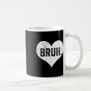 Taza De Café Bruh San Valentín Meme Dicho Divertido Saludo Herm