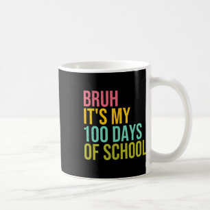 Taza De Café Bruh son mis 100 días de escuela niños de sol G
