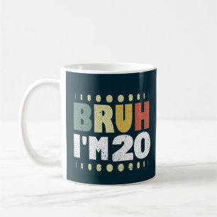 Taza De Café Bruh, tengo 20 años, Chica, Vintage Funny