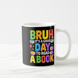 Taza De Café Bruh un buen día para leer un libro lectura genial