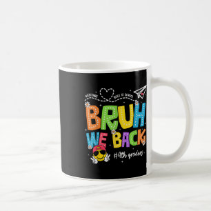 Taza De Café Bruh Volvemos Estudiantes De 4to Grado Feliz Prime