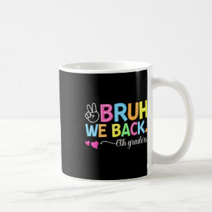 Taza De Café Bruh Volvemos Estudiantes de 6º Grado Sexto Grado 