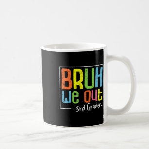 Taza De Café Bruh We Out 3Grader Third Graduation Cl O
