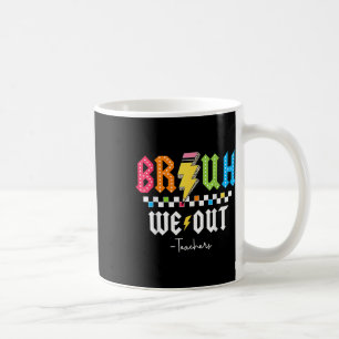 Taza De Café Bruh We Out Happy Last Day Of School Funny Teacher