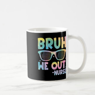 Taza De Café Bruh We Out La Enfermera De Maestros De Fin De Año