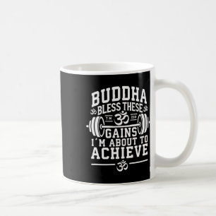 Taza De Café Buda bendice estas ganancias que estoy a punto de