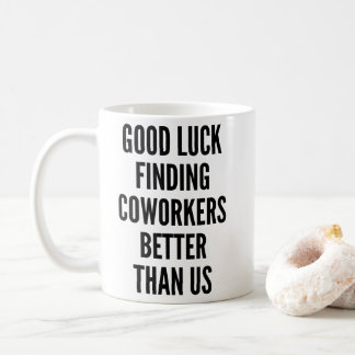 Taza De Café Buena suerte encontrando compañeros de trabajo mej