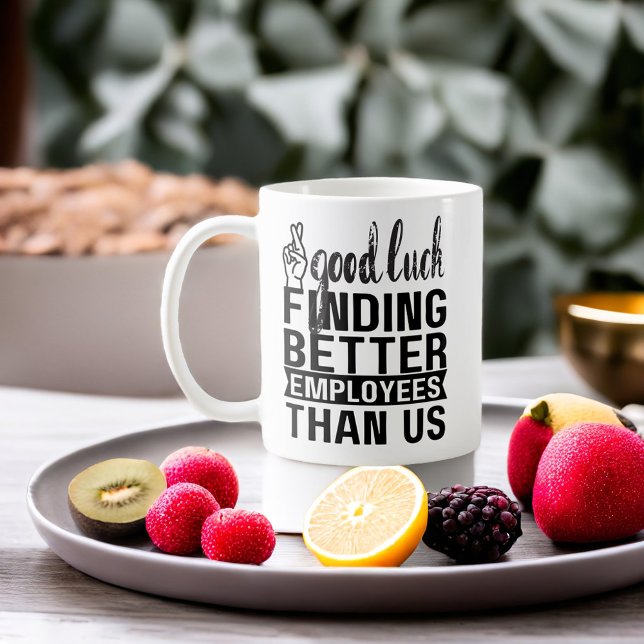 Taza De Café Buena suerte encontrando mejores empleados que nos (Best Boss Going Away Gifts - Good Luck Finding Employees Better Than Us - Funny )