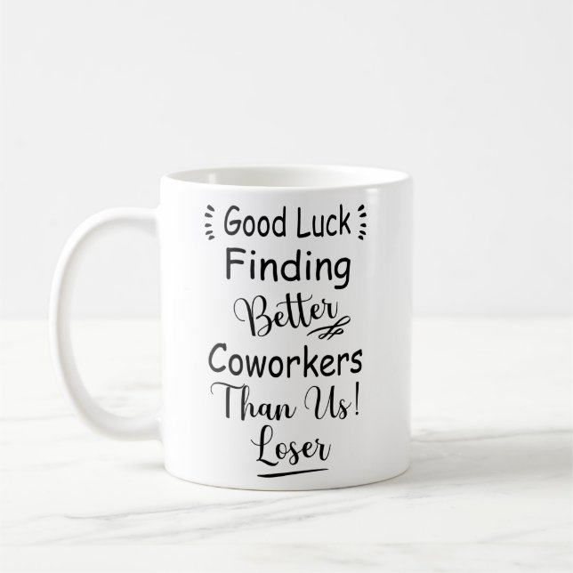 Taza De Café Buena Suerte Encontrando Mejores Trabajadores Que  (Izquierda)