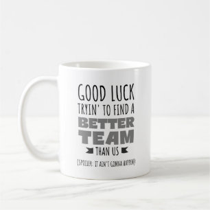 Taza De Café Buena suerte Tryin’ para encontrar un mejor equipo