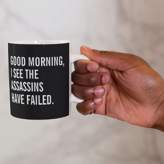 Taza De Café Buenos Días Veo Que Los Asesinos Han Fallado