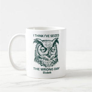 Taza De Café Búho Sarcástico que Aprovechó el Día Equivocado Pe
