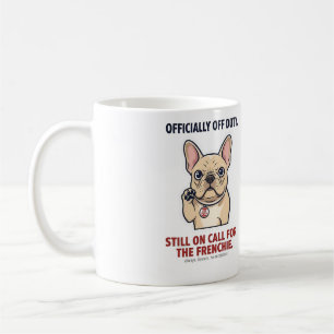 Taza De Café Bulldog Francés Fuera de Servicio Pero Siempre en 