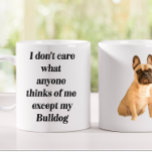 Taza De Café Bulldog francés marrón Funny Mug<br><div class="desc">Esta taza graciosa de "No me importa lo que alguien piense excepto mi Bulldog" es el regalo perfecto para los amantes del perro que te rodean. Tal vez hasta un regalo para ti mismo. Esto traerá una sonrisa a la cara de cualquier admirador de esta raza de perro. Esta taza...</div>