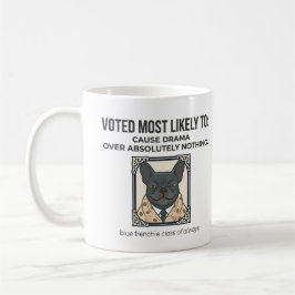 Taza De Café Bulldog Francés Más Propenso a Causar Drama Divert
