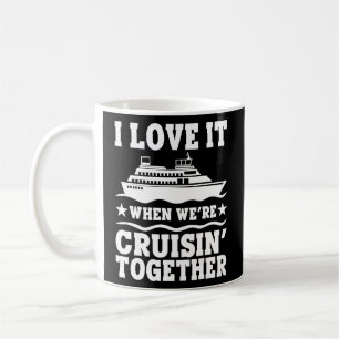 Taza De Café Buque de crucero me encanta cuando estamos cruzand