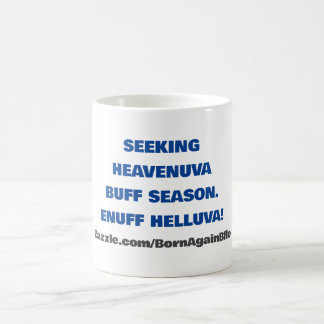 TAZA DE CAFÉ BUSCANDO HEAVENUVA BUFF ENUFF HELLUVA
