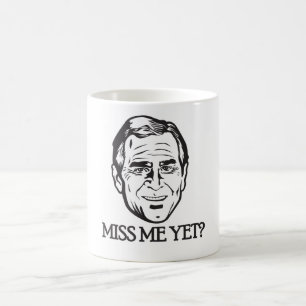 Taza De Café ¿Bush, Miss Me todavía?