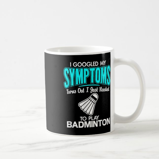 Taza De Café Busqué En Google Mis Síntomas Para Jugar A Badmint (Derecha)