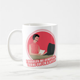 Taza De Café Busqué en Google mis síntomas, resulta...