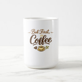 Taza De Café But First, Coffee – Cozy Typography Design