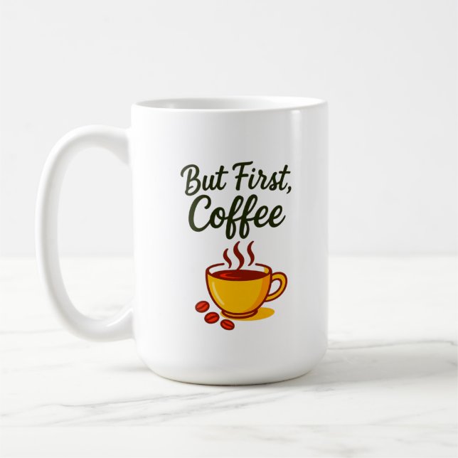 Taza De Café But First, Coffee – Funny Morning Coffee Mug (Izquierda)