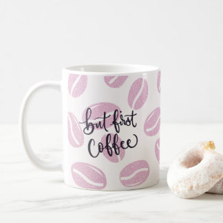 Taza De Café But First Coffee - in Rosa