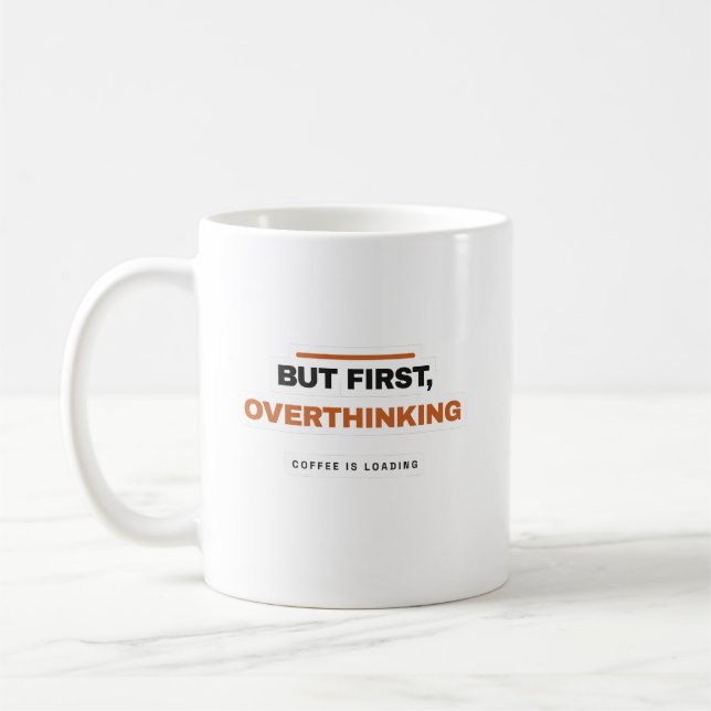 Taza De Café But First Overthinking Funny Coffee Mug (Izquierda)