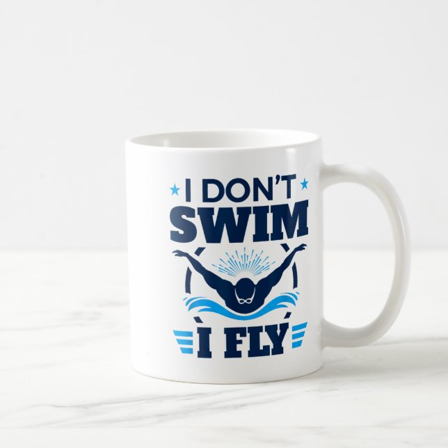 Taza De Café Butterfly Stroke Swimmer I Don't Swim I Fly  (Derecha)