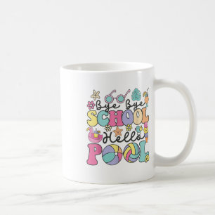 Taza De Café Bye Bye School Hello Pool Summer Break Funny Teach