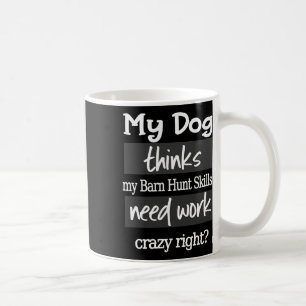 Taza De Café Cacería divertida de Byrn - Perro piensa que mi no